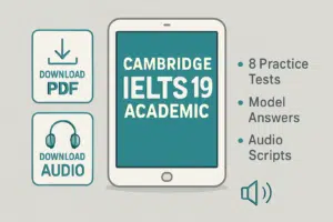 Cambridge IELTS 19 Academic PDF in 2025—download tips, inside details, audios, and strategies for the IELTS Academic exam.