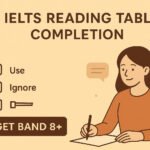 IELTS Reading Table Completion: Tips & Practice Tests and Get Band 8+