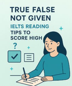 True False Not Given IELTS Reading: Tips to Score High